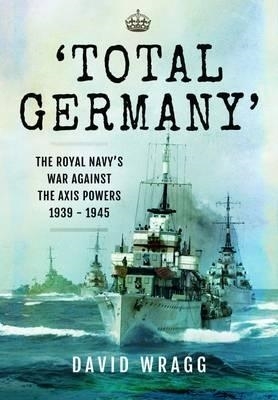 Picture of Total Germany - The Royal Navy's War Against The Axis Powers 1939 - 1945