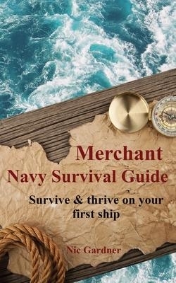 Picture of Merchant Navy Survival Guide: Survive and thrive on your first ship
