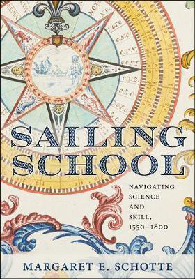 Picture of Sailing School: navigating science and skill, 1550 - 1800