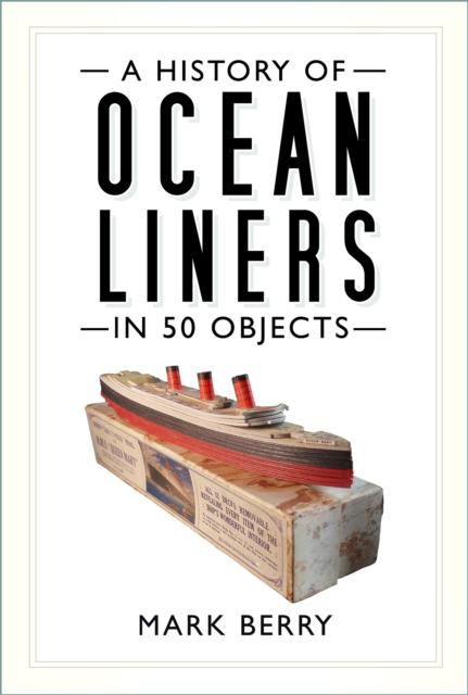 Picture of A History of Ocean Liners in 50 Objects
