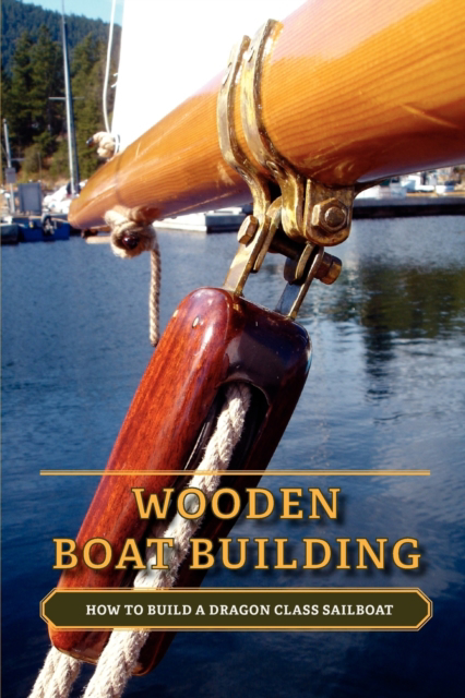 Picture of Wooden Boat Building: How to Build a Dragon Class Sailboat