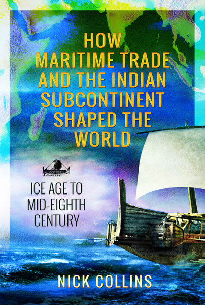 Picture of How Maritime Trade and the Indian Subcontinent Shaped the World: Ice Age to Mid-Eighth Century