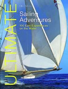 Picture of Ultimate Sailing Adventures : 100 Epic Experiences on the Water, 2nd Edition