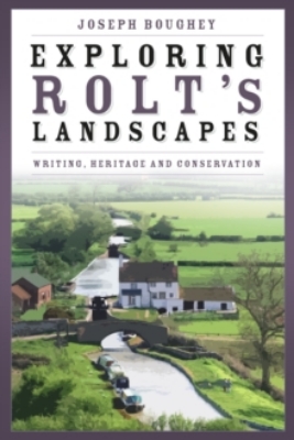 Picture of Exploring Rolt's Landscapes: Writing, Heritage and Conservation